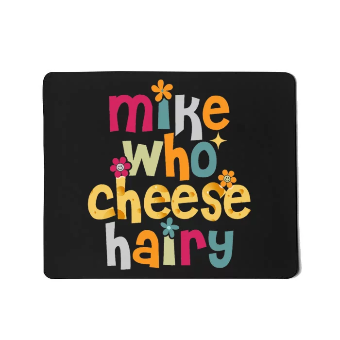 Mike Who Cheese Hairy Mousepad