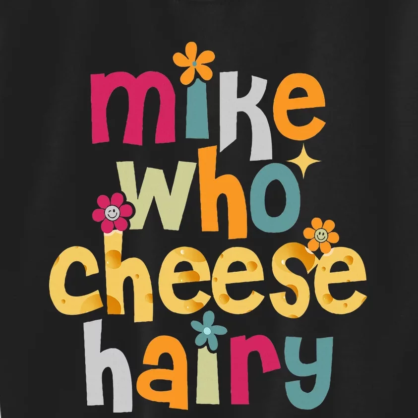 Mike Who Cheese Hairy Kids Sweatshirt