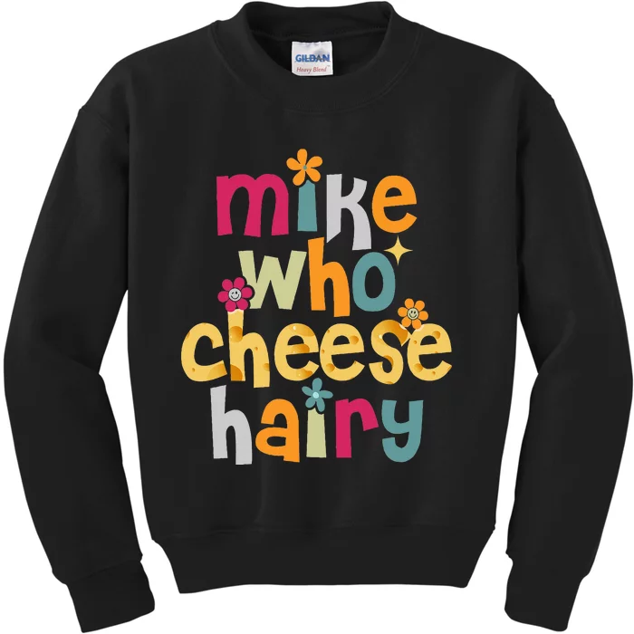 Mike Who Cheese Hairy Kids Sweatshirt