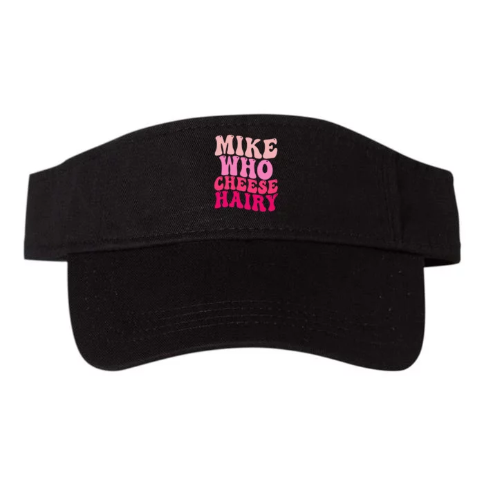 Mike Who Cheese Hairy Funny Meme Sarcastic Social Media Joke Valucap Bio-Washed Visor