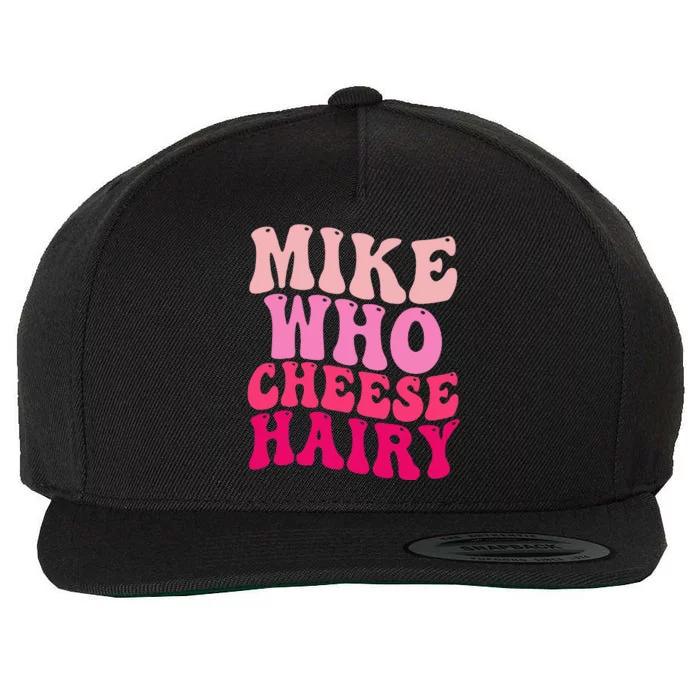 Mike Who Cheese Hairy Funny Meme Sarcastic Social Media Joke Wool Snapback Cap