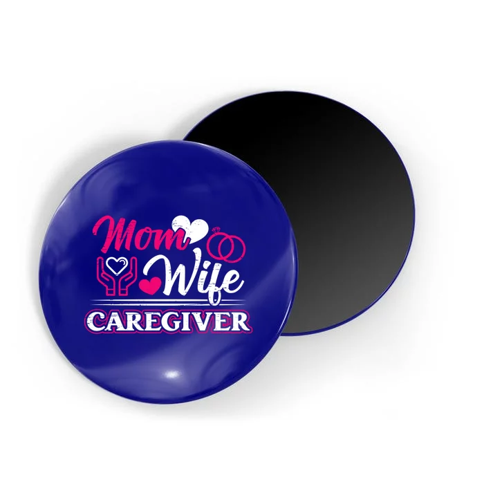 Mom Wife Caregiver Caregiver Caregiver Nurse Aide Caregiver Cool Gift Magnet