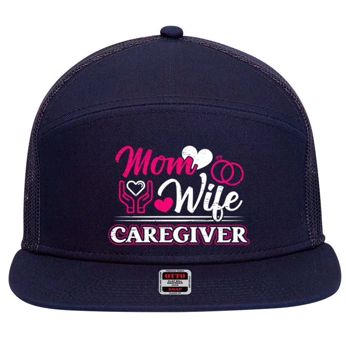 Mom Wife Caregiver Caregiver Caregiver Nurse Aide Caregiver Cool Gift 7 Panel Mesh Trucker Snapback Hat