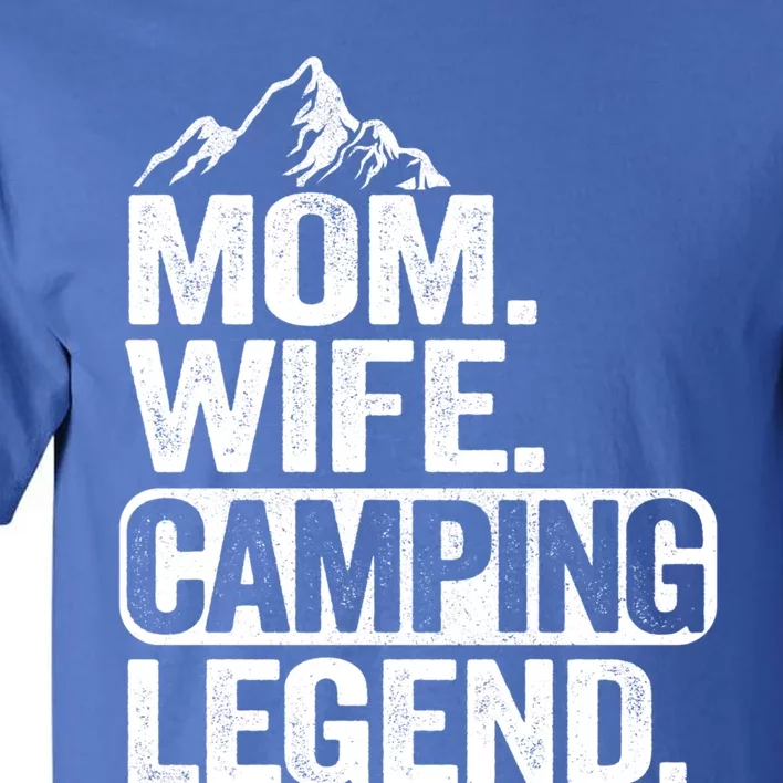 Mom Wife Camping Legend Rv Camper Outdoor Camping Gift Tall T-Shirt