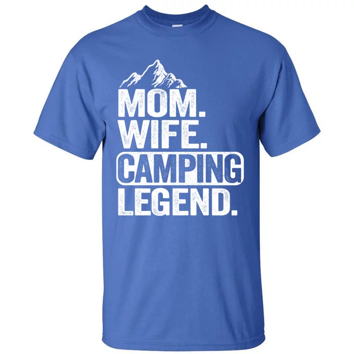 Mom Wife Camping Legend Rv Camper Outdoor Camping Gift Tall T-Shirt