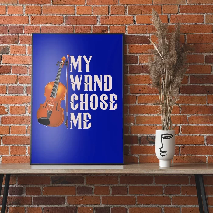 My Wand Chose Me Violin Musician Humor Poster