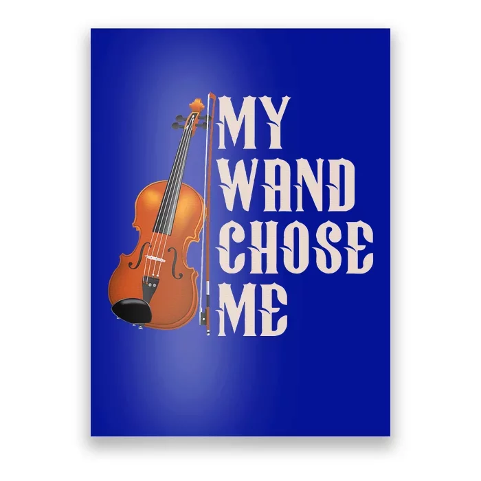 My Wand Chose Me Violin Musician Humor Poster