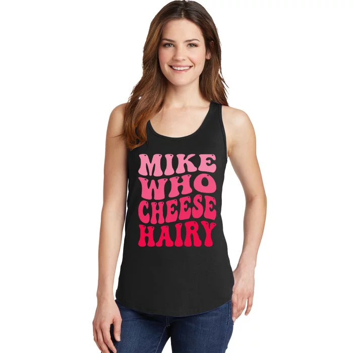 Mike Who Cheese Hairy Funny Joke Sarcastic Groovy Ladies Essential Tank