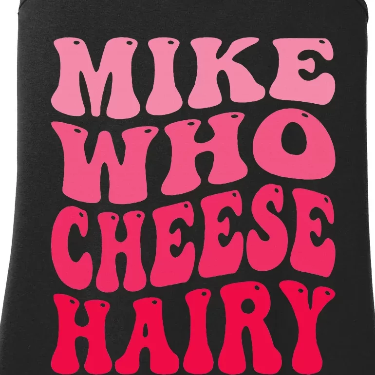 Mike Who Cheese Hairy Funny Joke Sarcastic Groovy Ladies Essential Tank