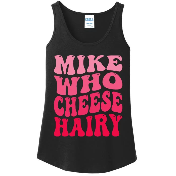 Mike Who Cheese Hairy Funny Joke Sarcastic Groovy Ladies Essential Tank