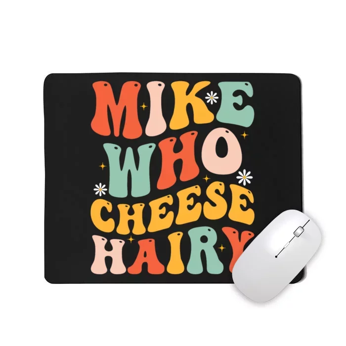 Mike Who Cheese Hairy Funny Adult Meme Social Media joke Mousepad