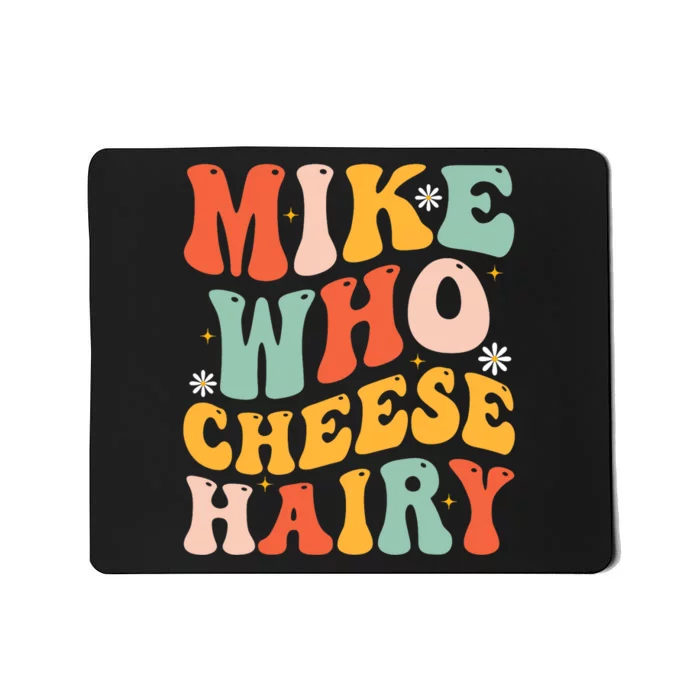 Mike Who Cheese Hairy Funny Adult Meme Social Media joke Mousepad