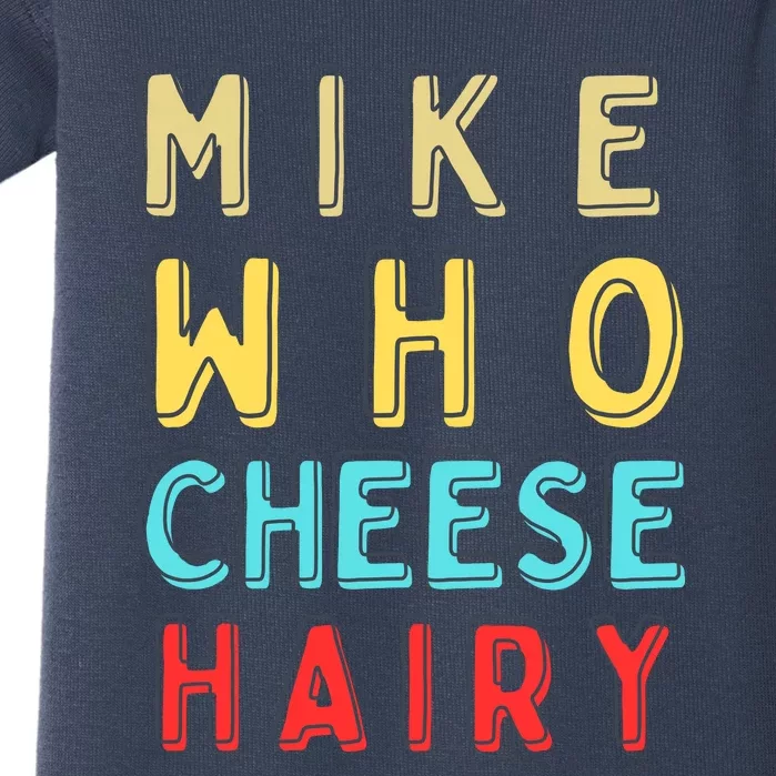 Mike Who Cheese Hairy Funny Humor Embarrassing Baby Bodysuit