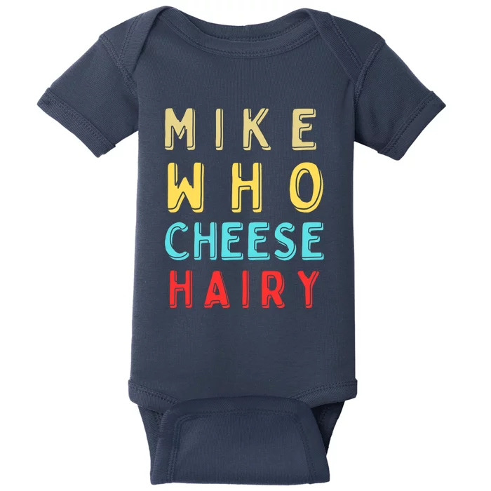 Mike Who Cheese Hairy Funny Humor Embarrassing Baby Bodysuit