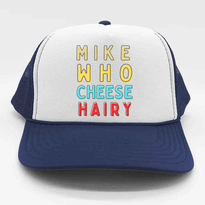 Mike Who Cheese Hairy Funny Humor Embarrassing Trucker Hat