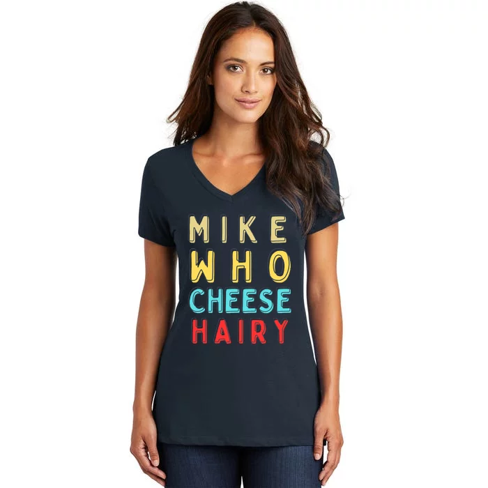 Mike Who Cheese Hairy Funny Humor Embarrassing Women's V-Neck T-Shirt