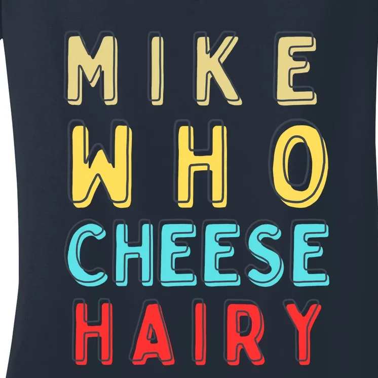 Mike Who Cheese Hairy Funny Humor Embarrassing Women's V-Neck T-Shirt