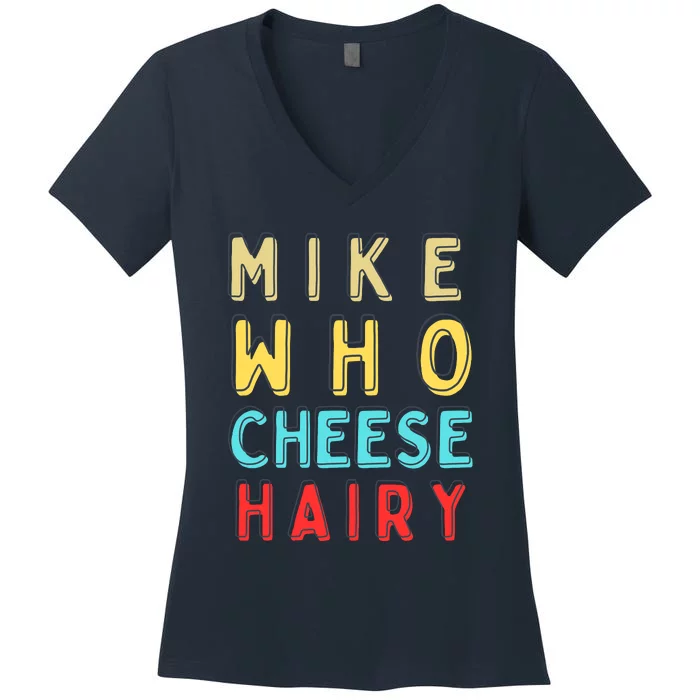 Mike Who Cheese Hairy Funny Humor Embarrassing Women's V-Neck T-Shirt