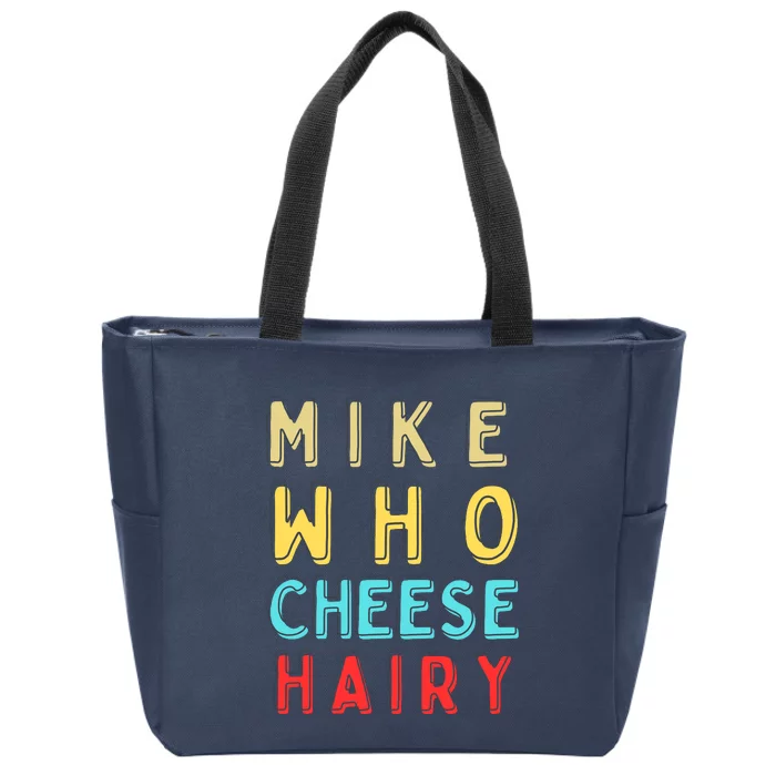 Mike Who Cheese Hairy Funny Humor Embarrassing Zip Tote Bag