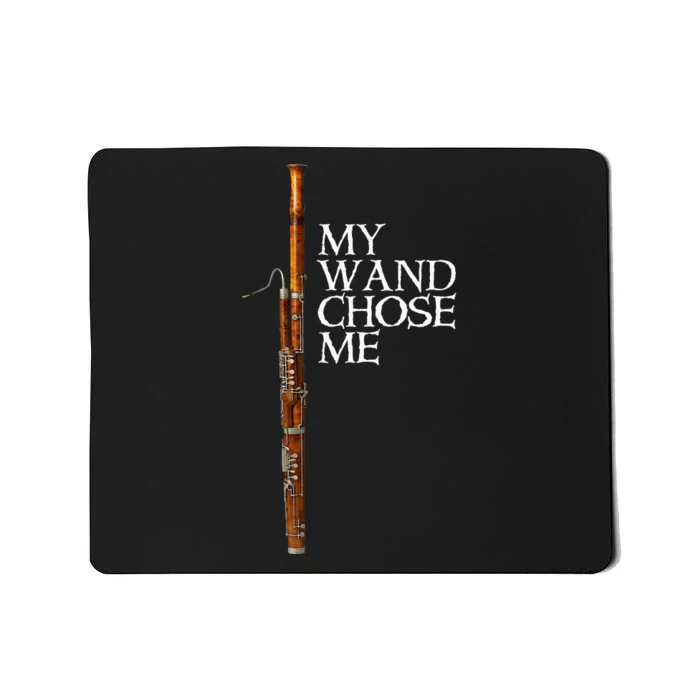 My Wand Chose Me Bassoon Player Funny Bassoon Humor Mousepad