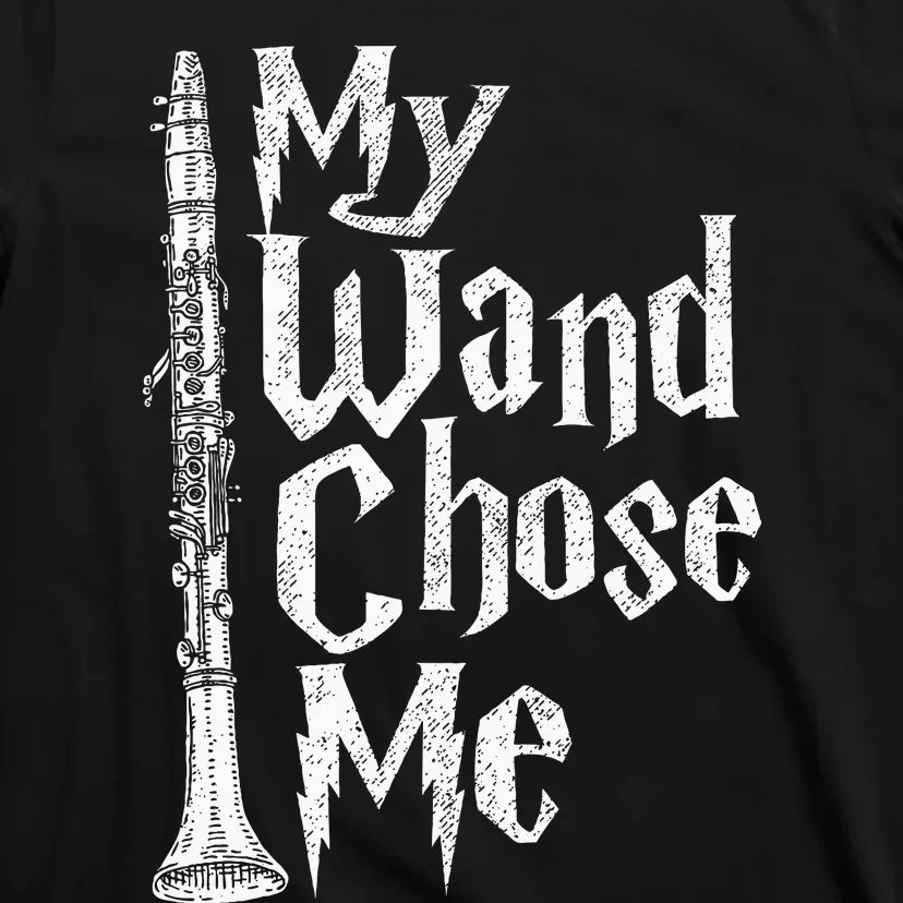 My Wand Chose Me Clarinet Player Clarinetist Music Lover T-Shirt