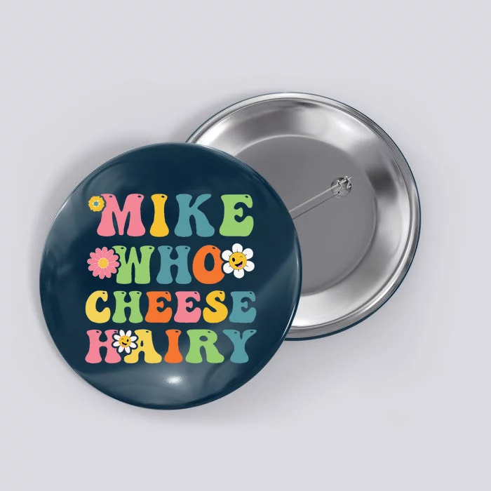 Mike Who Cheese Hairy Funny Word Play Humor Harry Button