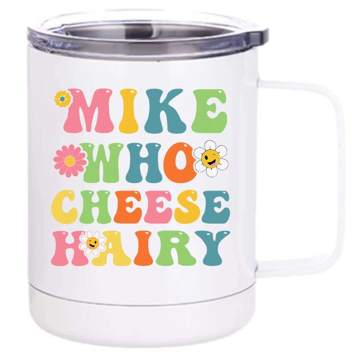 Mike Who Cheese Hairy Funny Word Play Humor Harry Front & Back 12oz Stainless Steel Tumbler Cup