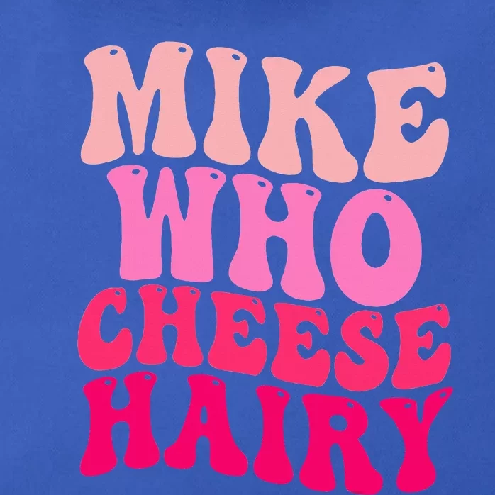 Mike Who Cheese Hairy funny meme Zip Tote Bag