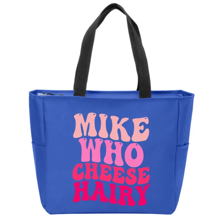 Mike Who Cheese Hairy funny meme Zip Tote Bag