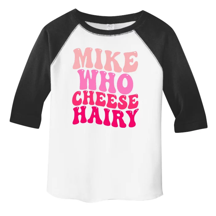 Mike Who Cheese Hairy funny meme Toddler Fine Jersey T-Shirt