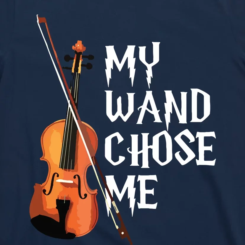 My Wand Chose Me Violin Violinist Gift Orchestra Tee T-Shirt