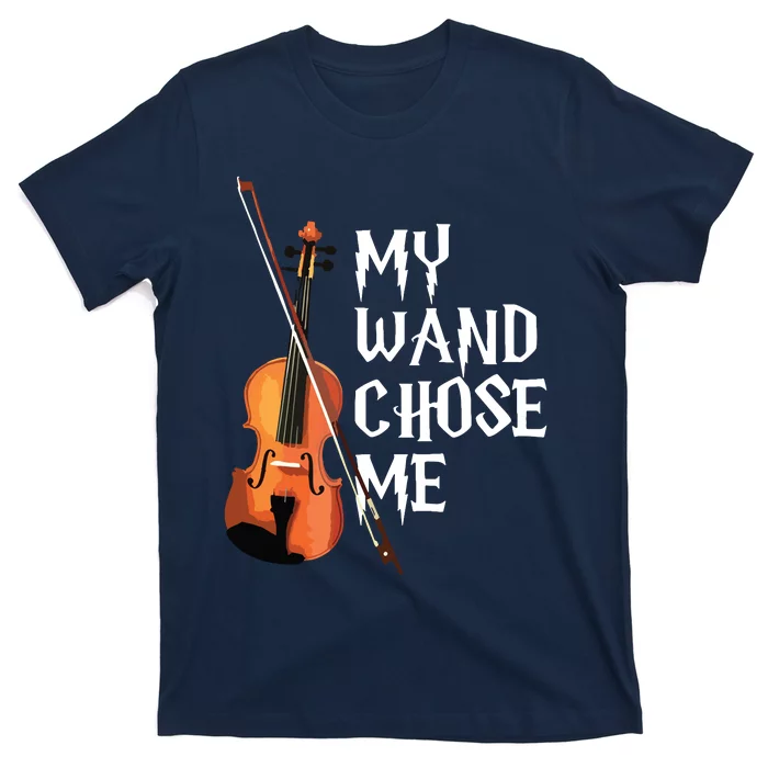 My Wand Chose Me Violin Violinist Gift Orchestra Tee T-Shirt