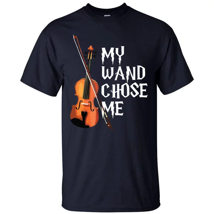 My Wand Chose Me Violin Violinist Gift Orchestra Tee Tall T-Shirt