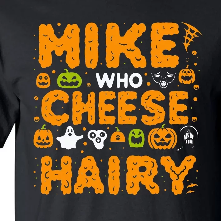 Mike Who Cheese Hairy Funny Word Play Meme Adult Humor Tall T-Shirt