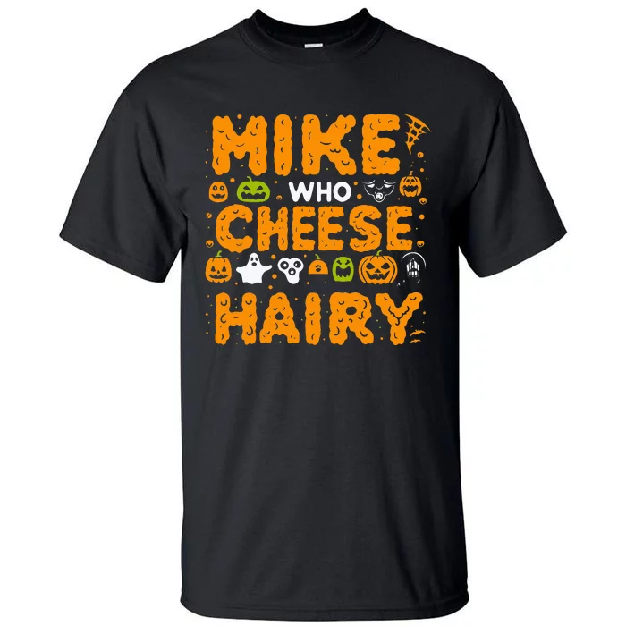 Mike Who Cheese Hairy Funny Word Play Meme Adult Humor Tall T-Shirt