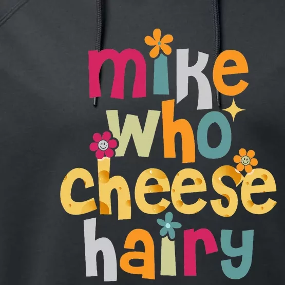 Mike Who Cheese Hairy Funny Adult Word Play Performance Fleece Hoodie