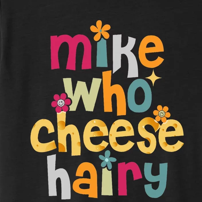 Mike Who Cheese Hairy Funny Adult Word Play ChromaSoft Performance T-Shirt