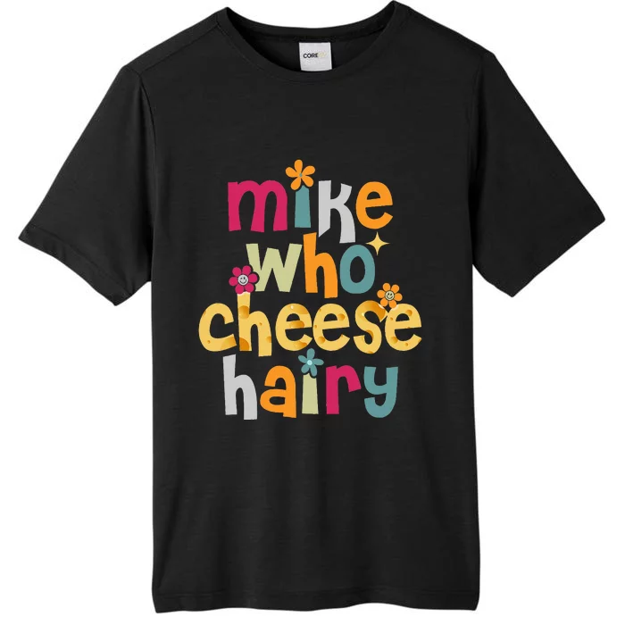 Mike Who Cheese Hairy Funny Adult Word Play ChromaSoft Performance T-Shirt