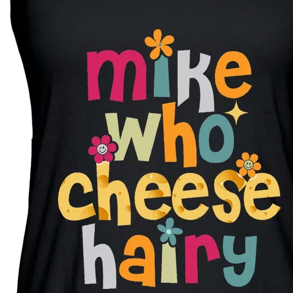 Mike Who Cheese Hairy Funny Adult Word Play Ladies Essential Flowy Tank