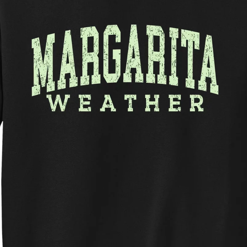 Margarita Weather Cinco De Mayo Tall Sweatshirt