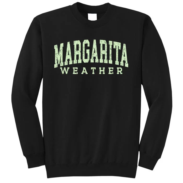 Margarita Weather Cinco De Mayo Tall Sweatshirt