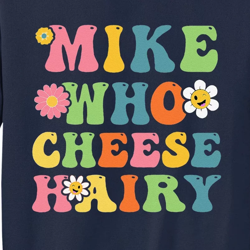 Mike Who Cheese Hairy Funny Word Play Humor Harry Tall Sweatshirt