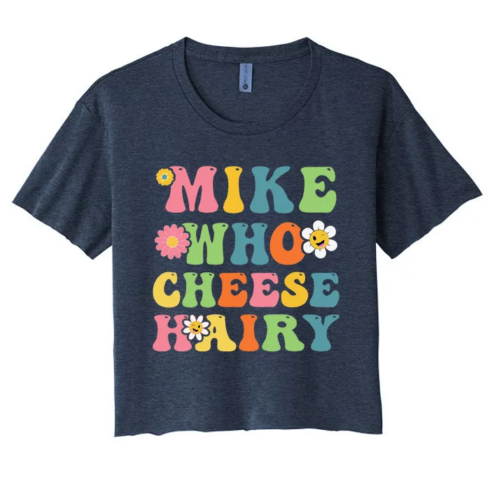 Mike Who Cheese Hairy Funny Word Play Humor Harry Women's Crop Top Tee