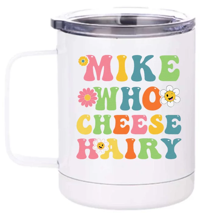 Mike Who Cheese Hairy Funny Word Play Humor Harry Front & Back 12oz Stainless Steel Tumbler Cup