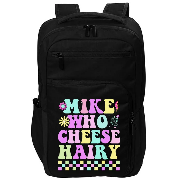 Mike Who Cheese Hairy Funny Saying Forgroovy Impact Tech Backpack