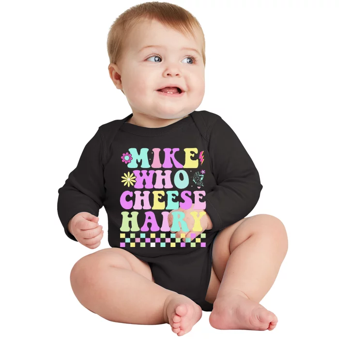 Mike Who Cheese Hairy Funny Saying Forgroovy Baby Long Sleeve Bodysuit