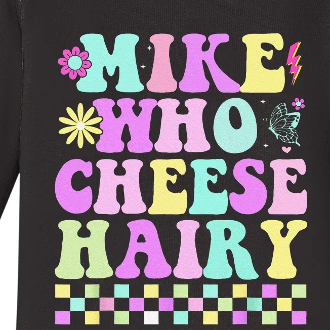 Mike Who Cheese Hairy Funny Saying Forgroovy Baby Long Sleeve Bodysuit