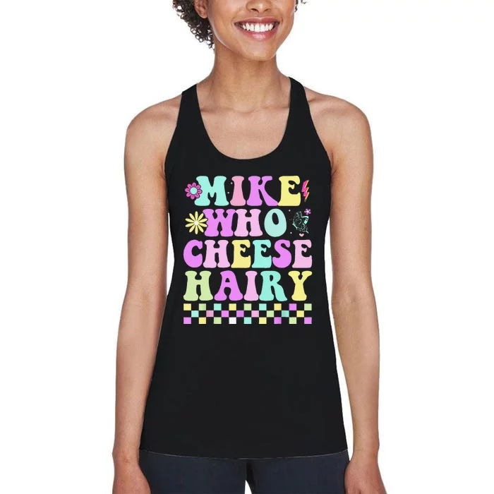 Mike Who Cheese Hairy Funny Saying Forgroovy Women's Racerback Tank