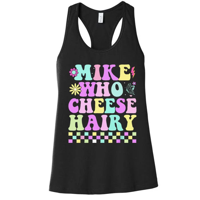 Mike Who Cheese Hairy Funny Saying Forgroovy Women's Racerback Tank