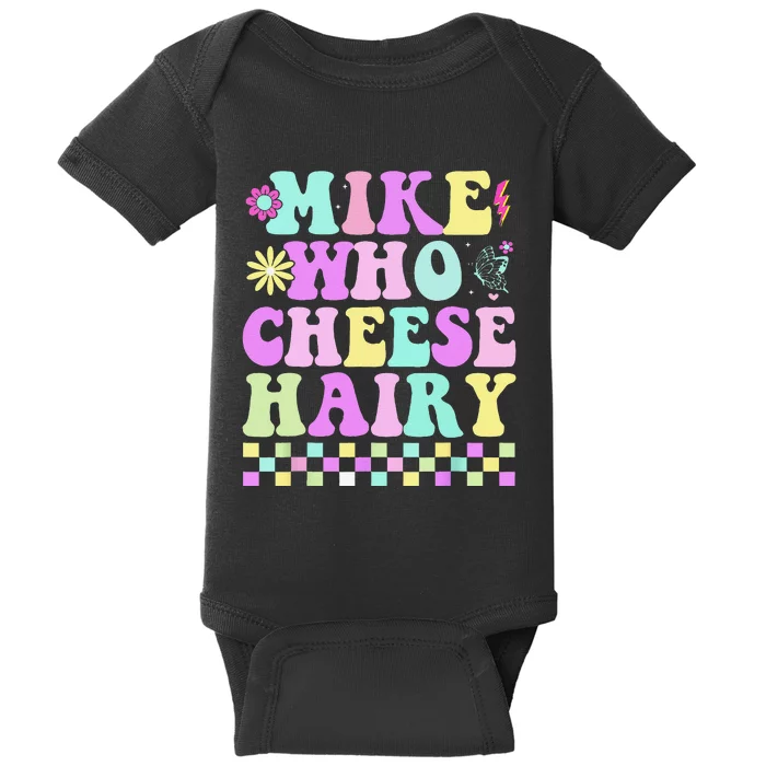 Mike Who Cheese Hairy Funny Saying Forgroovy Baby Bodysuit